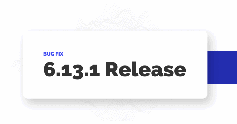 Included text: Bug Fix, 6.13.1 Release
