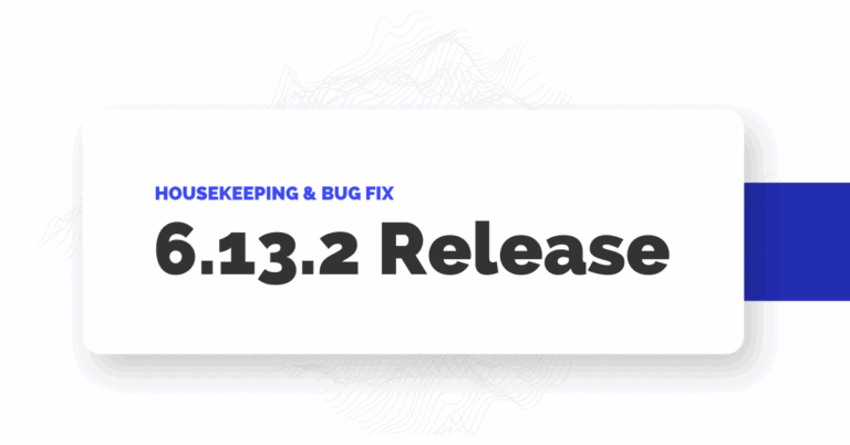 Included text: Housekeeping & Bug Fix, 6.13.2 Release