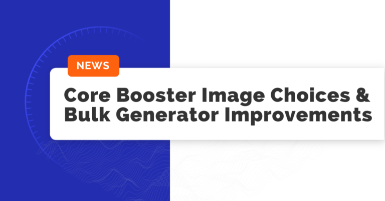 Core Booster Image Choices & Bulk Generator Improvements
